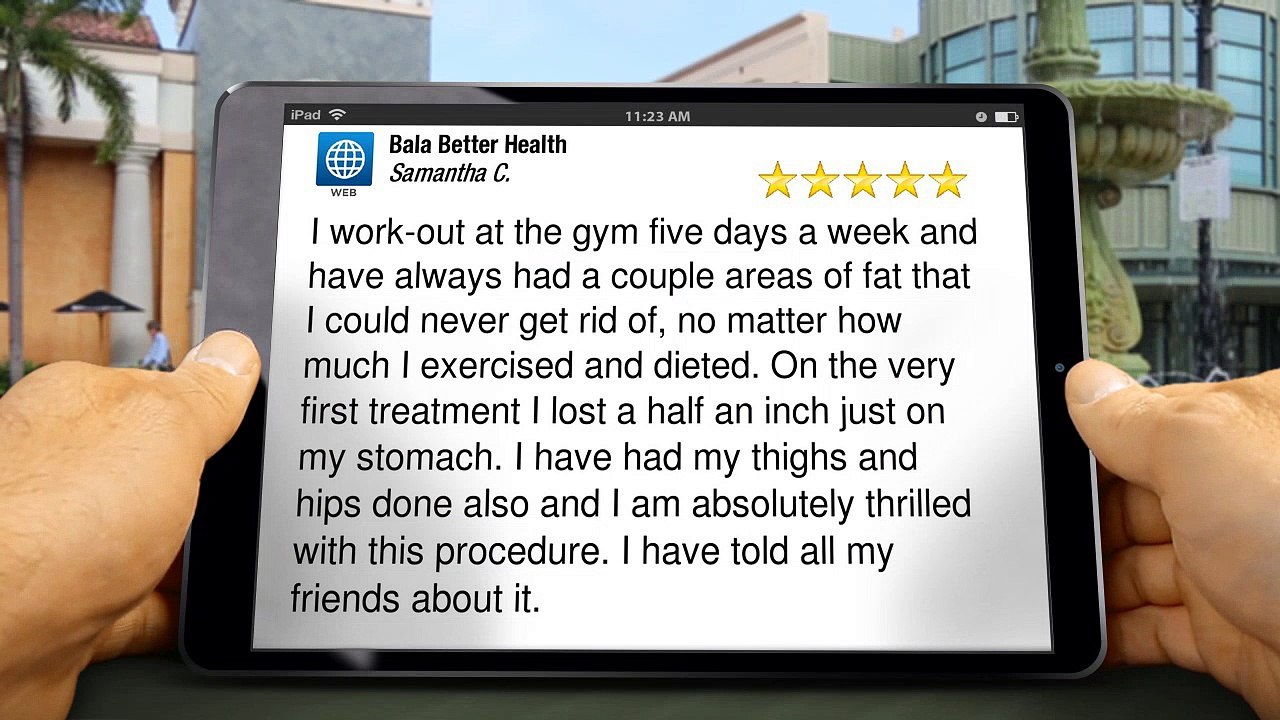 Bala Better Health Bala Cynwyd Wonderful 5 Star Review by Samantha Carter