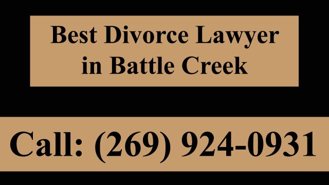 Divorce Lawyers In Battle Creek, MI 269- 924-0931