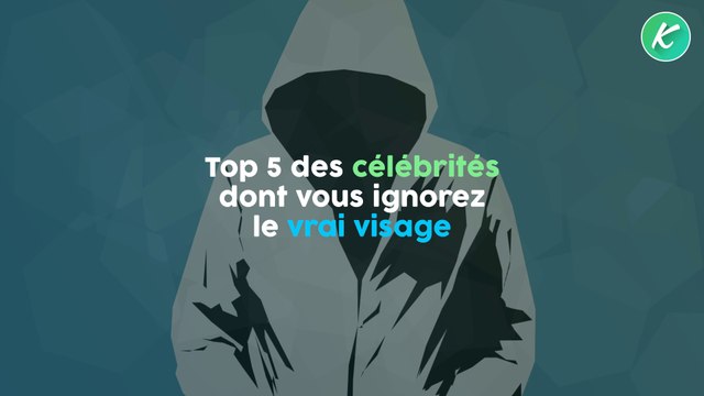 Top 5 des célébrités dont vous ignorez le VRAI visage !