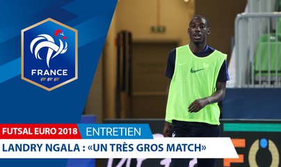 Futsal, Euro 2018 - Landry Ngala : "Un très gros match" - Entretien I FFF 2018