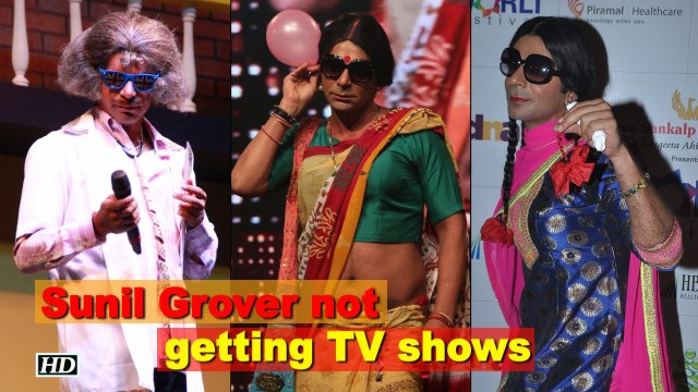 Is 'Guthi' aka Sunil Grover not getting TV shows?