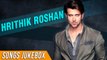 Hrithik Roshan Songs Jukebox | Hrithik Roshan Birthday Special | Hindi Bollywood Songs Collection
