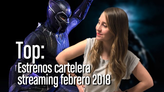 Estrenos de cine, Netflix, HBO y Prime Video en Febrero 2018