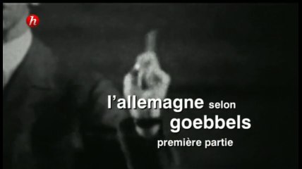 2e Guerre Mondiale - L'Allemagne selon Goebbels 1/2