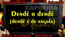 Dendê o dendê, dendê é de angola - Capoeira Music