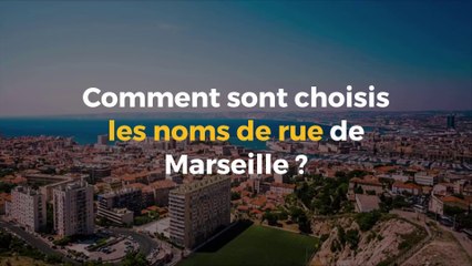 Comment sont choisis les noms de rue de Marseille ?