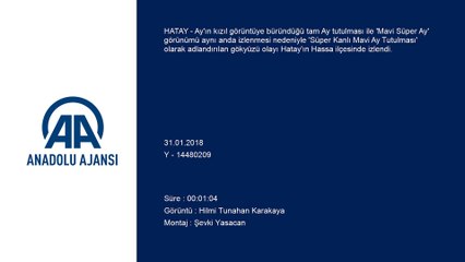 Hatay'da ’Süper Kanlı Mavi Ay’ tutulması
