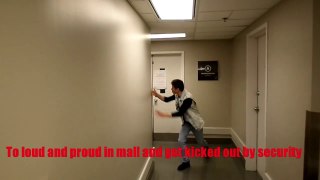 To loud and proud in mall and get kicked out by security