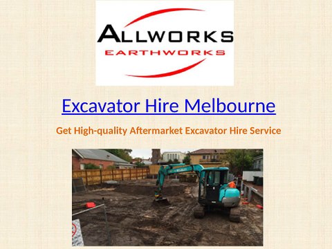 Excavator Hire in Melbourne - Allworks Earthworks