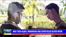 Mga taga-Albay, inabangan ang Super Blue Blood Moon