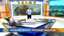 Kanal D ile Günaydın Türkiye- Efsane dizi Vatanım Sensin perşembe günü başlıyor!