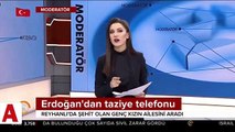 Cumhurbaşkanı Erdoğan�dan Reyhanlı�da şehit olan genç kızın ailesine taziye telefonu