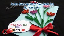 DIY Paper Quilling Greeting Card For Mothers Day / Teachers Day | JK Arts 194