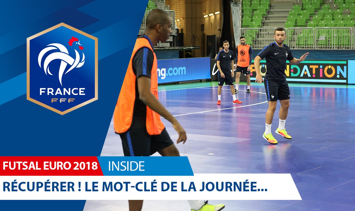 Futsal, Euro 2018 : Sous le signe de la récupération - Inside I FFF 2018