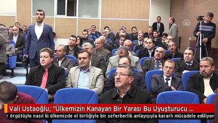 Vali Ustaoğlu: "Ülkemizin Kanayan Bir Yarası Bu Uyuşturucu Olayı"