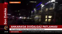 Ankara'da doğalgaz patlaması