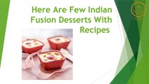 Here Are Few Indian Fusion Desserts With Recipes