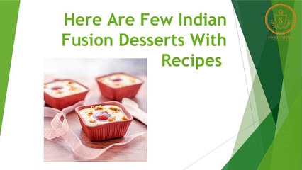 Here Are Few Indian Fusion Desserts With Recipes