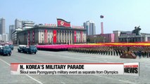 Pyongyang's military parade should be seen as separate from PyeongChang Winter Olympics: S. Korea's unification ministry