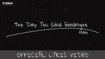 Hale - The Day You Said Goodnight - (Official Lyric Video)