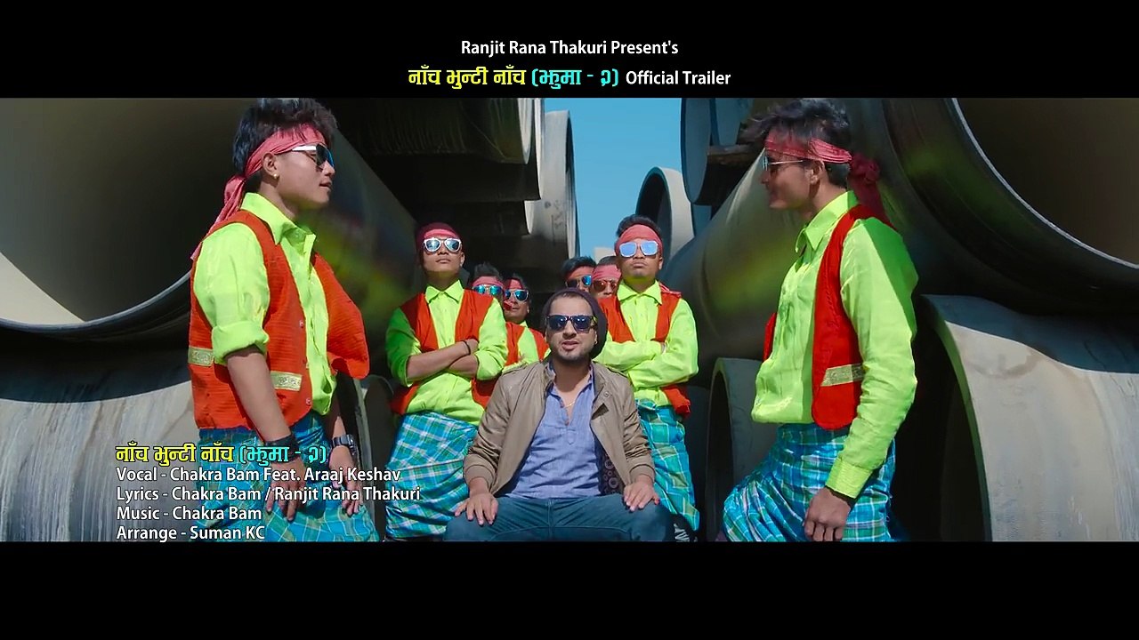 New Nepali song Nach bhunti nach (Jhuma 2) - Chakra Bam Feat. Araaj Keshav - official trailer 4K