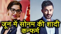 Sonam Kapoor getting MARRIED in JUNE month with boyfriend Anand Ahuja; CONFIRM | FilmiBeat