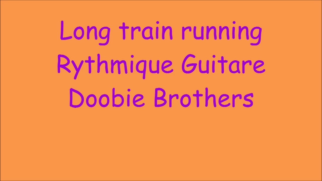 Long Train Running Cours Rythmique Guitare