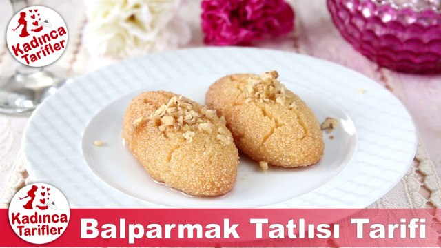 Balparmak Tatlısı Tarifi | Şerbetli Tatlı Tarifleri | Kadınca Tarifler