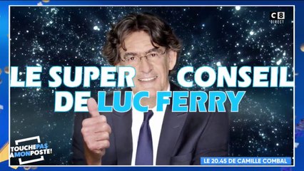 Le super conseil de Luc Ferry dans le 20.45 de Camille Combal