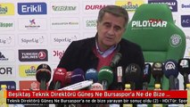 Beşiktaş Teknik Direktörü Güneş Ne Bursaspor'a Ne de Bize Yarayan Bir Sonuç Oldu - Hd