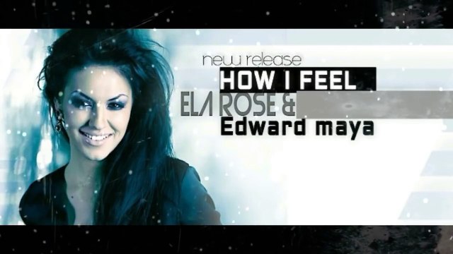 Edward maya - How i feel ft. Ela Rose 2018