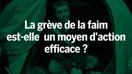 La grève de la faim est-elle un moyen efficace pour obtenir ce que l’on veut ?