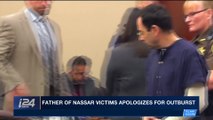 i24NEWS DESK | Father of Nassar victims apologizes for outburst | Saturday, February 3rd 2018