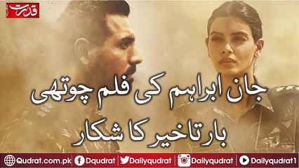 John Abraham's film was delayed for the fourth time