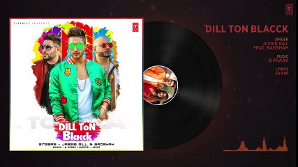 DILL TON BLACCK Full Video Song - Jassi Gill Feat. Badshah - Jaani, B Praak - HDEntertainment