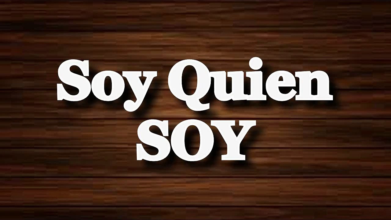 Soy Quien Soy