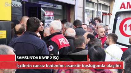 Samsun’da kayıp 2 işçi, asansör boşluğunda ölü bulundu