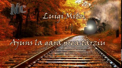 Luigi Mitoi - Ajuns la gara prea tarziu. Predica!