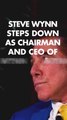 Steve Wynn steps down as chairman and CEO of Wynn Resorts