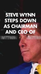 Steve Wynn steps down as chairman and CEO of Wynn Resorts