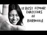 12 Best Female Directors of Bollywood