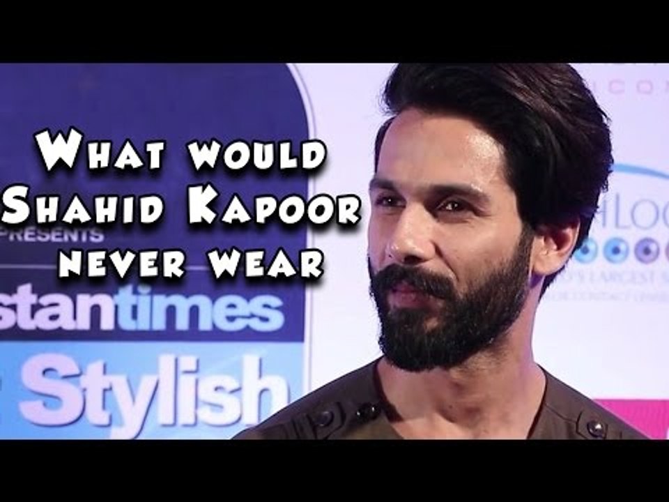 What would Shahid Kapoor never wear