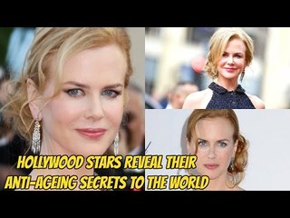 Hollywood Stars Reveal Their Anti-Ageing Secrets to the World