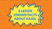 8 Lesses known Facts About Kajol