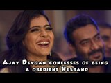 Ajay Devgn Confesses That He's An Obedient Husband