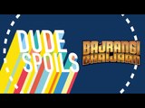 Dude Spoils - Bajrangi Bhaijaan