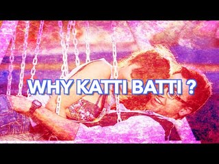 Why Katti Batti
