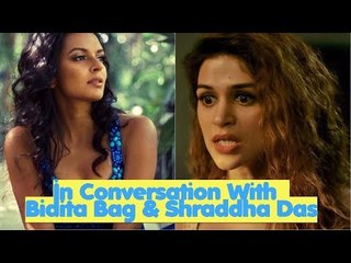 Exclusive | In Conversation with Bidita Bag & Shraddha Das | Babumoshai Bandookbaaz