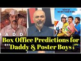 Box Office Predictions for Daddy & Poster Boys