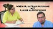 When Dr Katrina Padukone Met Ranbir Kapoor's Fans
